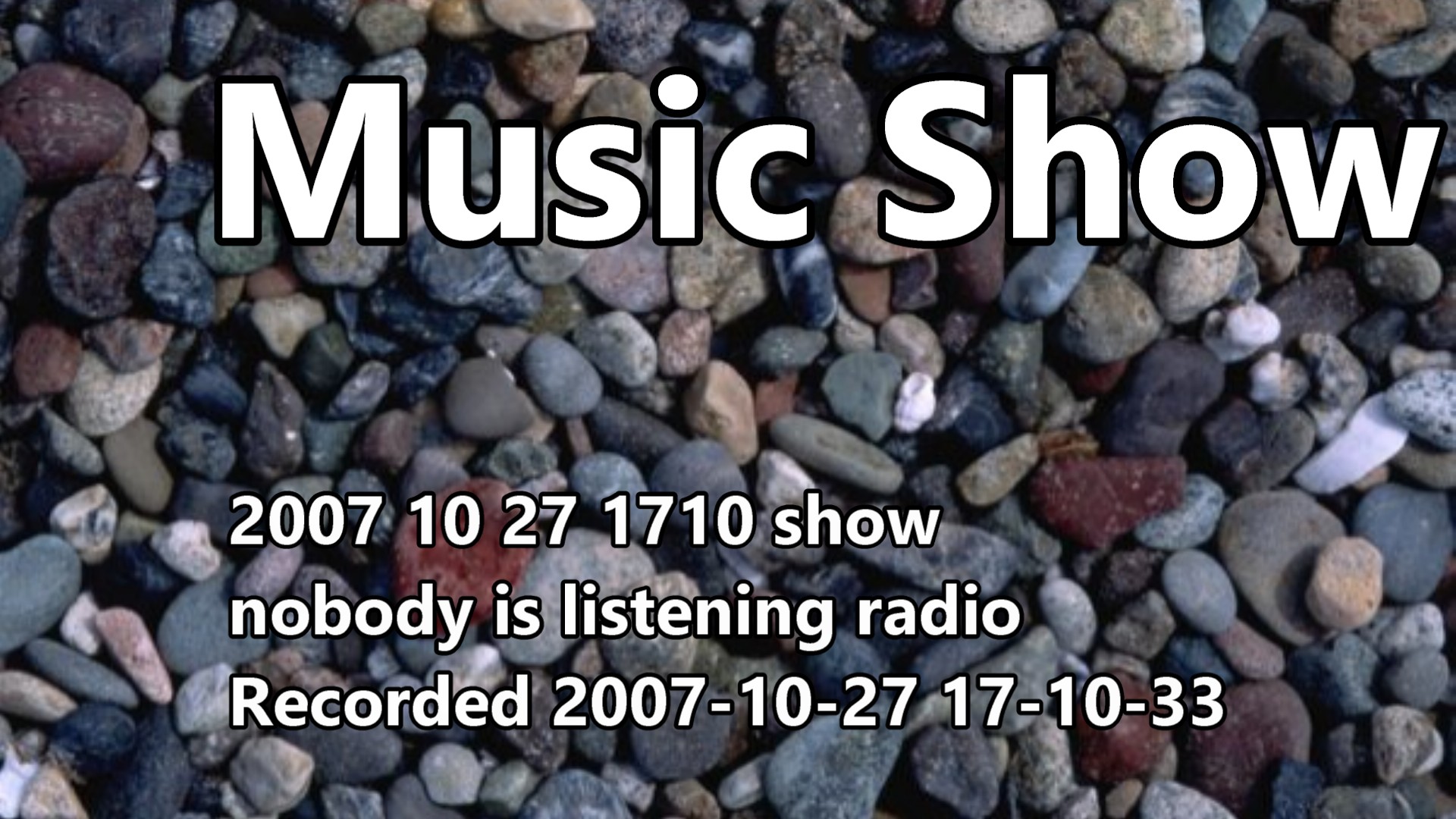 2007 10 27 1710 Show Nobody Is Listening Radio Recorded 2007-10-27 17-10-33